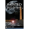 Haunted Put-In-Bay - Hardcover