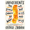 Ingredients: The Strange Chemistry of What We Put in Us and on Us - Paperback