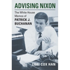 Advising Nixon: The White House Memos of Patrick J. Buchanan - Paperback