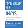 Productivity For INFPs: How To Be Productive Within Your Natural Rhythms - Paperback