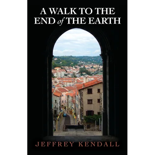 A Walk to the End of the Earth - Hardcover