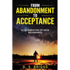 From Abandonment To Acceptance: A Celebration of New Beginnings - Paperback