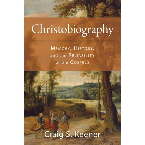 Christobiography: Memory, History, and the Reliability of the Gospels - Paperback