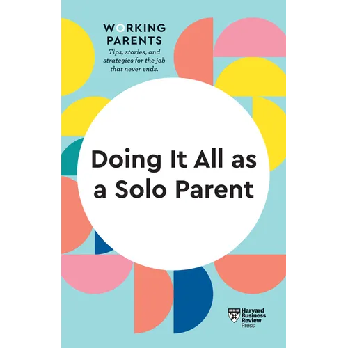 Doing It All as a Solo Parent (HBR Working Parents Series) - Paperback