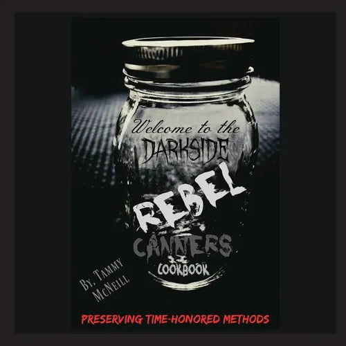 Rebel Canners Cookbook: Preserving Time-Honored Methods - Paperback