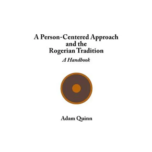 A Person-Centered Approach and the Rogerian Tradition: A Handbook - Paperback