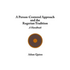 A Person-Centered Approach and the Rogerian Tradition: A Handbook - Paperback