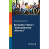 A Study Guide for Torquato Tasso's "Gerusalemme Liberata" - Paperback