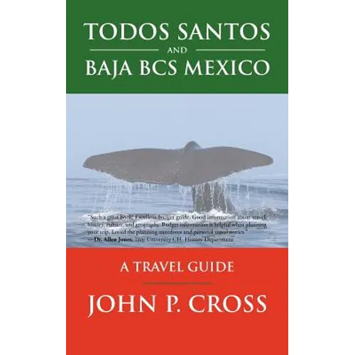 Todos Santos and Baja BCS Mexico: A Travel Guide - Paperback