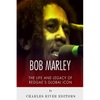 Bob Marley: The Life and Legacy of Reggae's Global Icon - Paperback