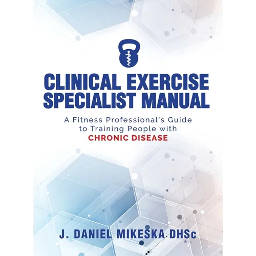 Clinical Specialist Exercise Manual: A Fitness Professional's Guide to Exercise and Chronic Disease - Hardcover