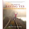 The Magic of Saying Yes: Answering Your Heart's True Calling - Paperback
