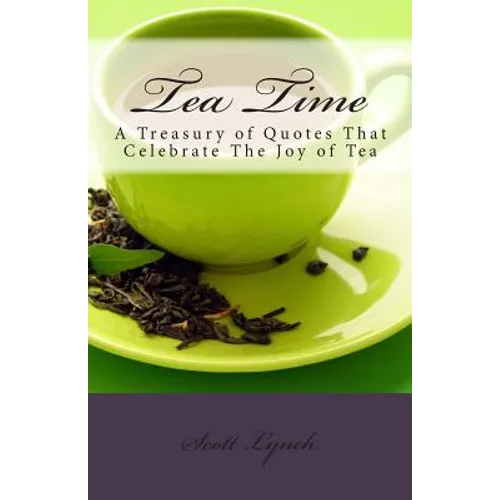 Tea Time: A Treasury of Quotes That Celebrate the Joy of Tea - Paperback