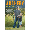 Archery from A to Z: An Introductory Guide to a Sport Everyone Can Enjoy - Paperback