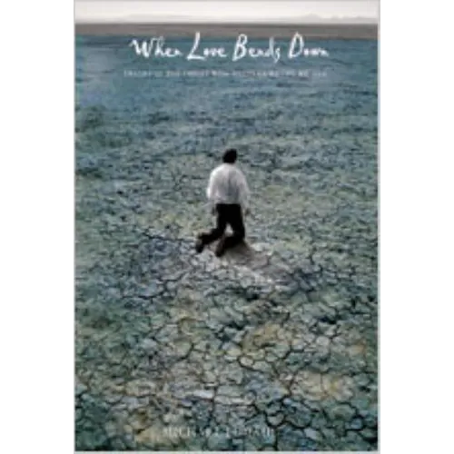When Love Bends Down: Images of the Christ Who Meets Us Where We Are - Paperback