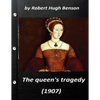 he queen's tragedy (1907 by Robert Hugh Benson ( History ) - Paperback