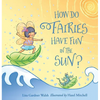 How Do Fairies Have Fun in the Sun? - Hardcover