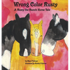 Wrong Color Rusty: A Rusty the Ranch Horse Tale - Hardcover