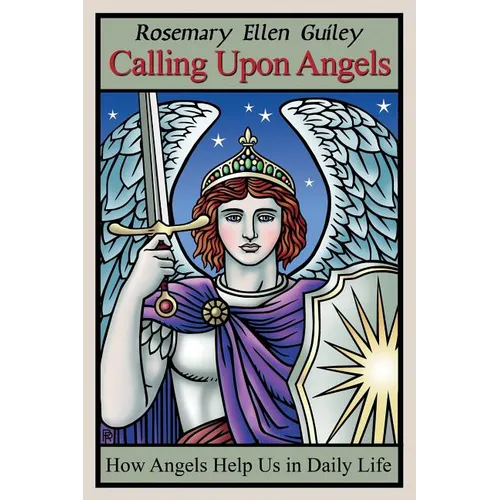 Calling Upon Angels: How Angels Help Us in Daily Life - Paperback