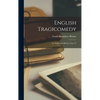 English Tragicomedy: Its Origin and History, Issue 27 - Hardcover