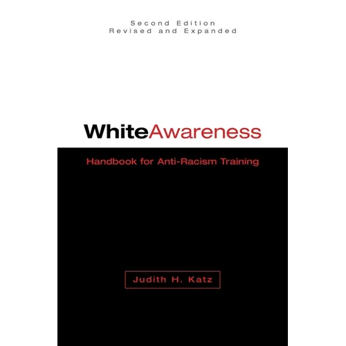 White Awareness: Handbook for Anti-Racism Training - Paperback