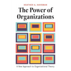 The Power of Organizations: A New Approach to Organizational Theory - Paperback