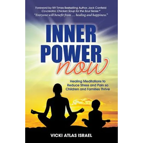 Inner Power Now: Healing Meditations to Reduce Stress and Pain so Children and Families Thrive - Paperback