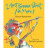 I Ain't Gonna Paint No More! Lap - Board Book