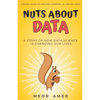 Nuts About Data: A Story of How Data Science Is Changing Our Lives - Paperback