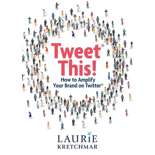 Tweet This!: How to Amplify Your Brand on Twitter - Paperback