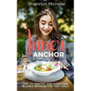 Inner Anchor: Tips to Identify and Overcome Bulimia Nervosa for Teen Girls - Paperback