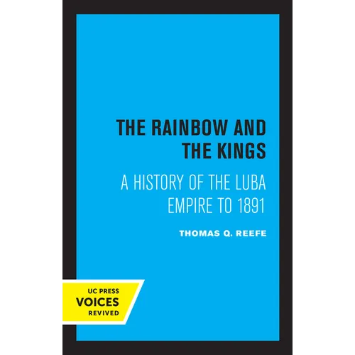 The Rainbow and the Kings: A History of the Luba Empire to 1891 - Paperback