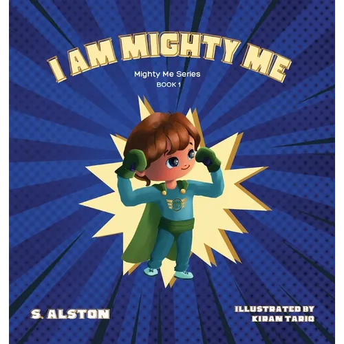 I AM Mighty Me (Mighty Me Book Series 1): Empower Your Child and Build Self-Esteem Through Learning Self-Awareness and Positive Affirmations (Mom's Ch - Hardcover