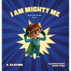 I AM Mighty Me (Mighty Me Book Series 1): Empower Your Child and Build Self-Esteem Through Learning Self-Awareness and Positive Affirmations (Mom's Ch - Hardcover
