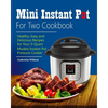 Mini Instant Pot For Two Cookbook: Healthy, Easy and Delicious Recipes for Instant Pot Duo Mini 3 Qt 7-in-1 Multi- Use Programmable Pressure Cooker - Paperback