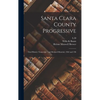 Santa Clara County Progressive: Oral History Transcript / and Related Material, 1964 and 196 - Hardcover