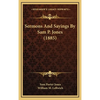 Sermons And Sayings By Sam P. Jones (1885) - Hardcover
