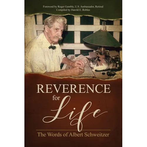 Reverence for Life: The Words of Albert Schweitzer - Paperback