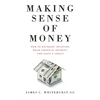 Making Sense of Money: How to Outsmart Inflation, Build Financial Security, and Leave a Legacy - Paperback