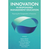 Innovation in Responsible Management Education: Preparing the Changemakers of Tomorrow - Hardcover