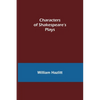 Characters of Shakespeare's Plays - Paperback