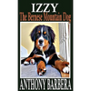 Izzy the Bernese Mountain Dog: A Picture Storybook for Children & Adults - Hardcover