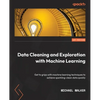 Data Cleaning and Exploration with Machine Learning: Get to grips with machine learning techniques to achieve sparkling-clean data quickly - Paperback
