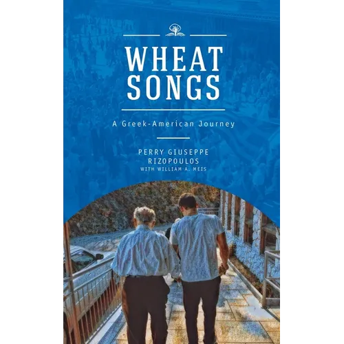 Wheat Songs: A Greek-American Journey - Paperback
