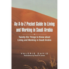 An A-To-Z Pocket Guide to Living and Working in Saudi Arabia: Twenty-Six Things to Know about Living and Working in Saudi Arabia - Paperback