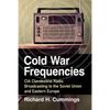 Cold War Frequencies: CIA Clandestine Radio Broadcasting to the Soviet Union and Eastern Europe - Paperback