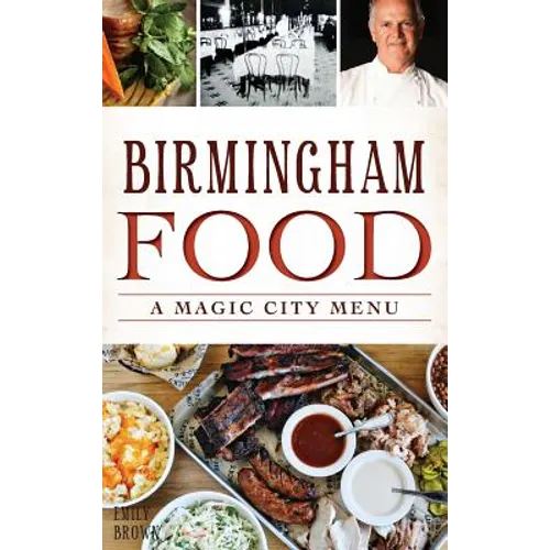 Birmingham Food: A Magic City Menu - Hardcover