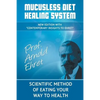 Mucusless Diet Healing System: Scientific Method of Eating Your Way to Health - Paperback