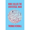 How I Killed the Universal Man - Paperback