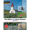 The Nikon Autofocus System: Mastering Focus for Sharp Images Every Time - Paperback